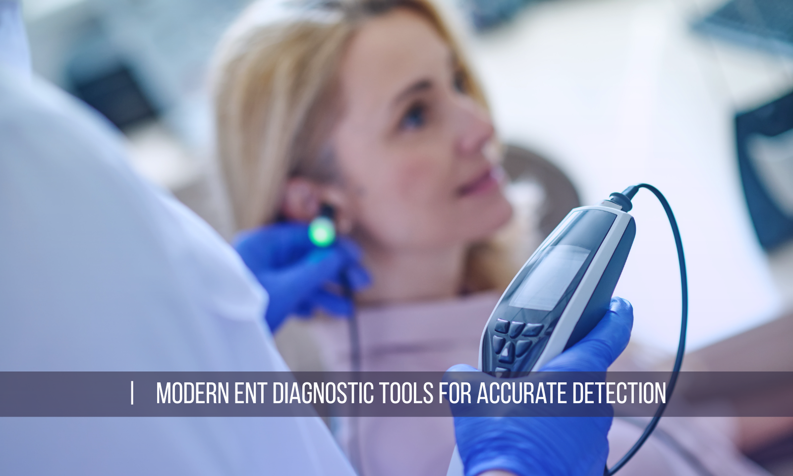 Modern ENT Diagnostic Tools