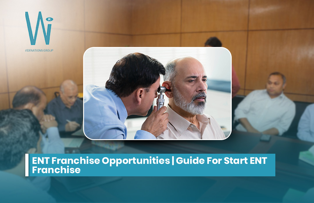 ENT Franchise Opportunities